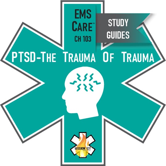 EMS Care Chapter-103 | PTSD – The Trauma of Trauma | Study Guide