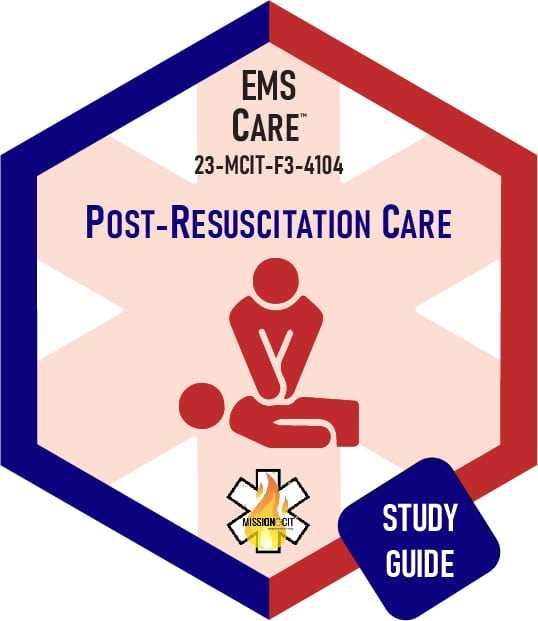 Paramedic Recert EMS Care | 23-MCIT-F3-4104 | Post-Resuscitation Care | Study Guide